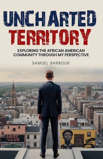 UNCHARTED TERRITORY: Exploring The African American Community Through My Perspective