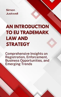 An Introduction to EU Trademark Law and Strategy: Comprehensive Insights on Registration, Enforcement, Business Opportunities, and Emerging Trends: Strategy and Trends, #1