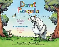 Donut/Rosquilla (Spanish-English Bilingual Edition): The Unicorn Who Wants to Fly/ El unicornio que queria volar