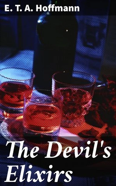 The Devil's Elixirs: Enriched edition. A Dark Tale of Temptation and Identity in Gothic Fiction