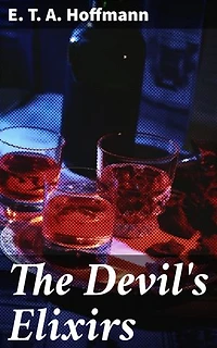 The Devil's Elixirs: Enriched edition. A Dark Tale of Temptation and Identity in Gothic Fiction