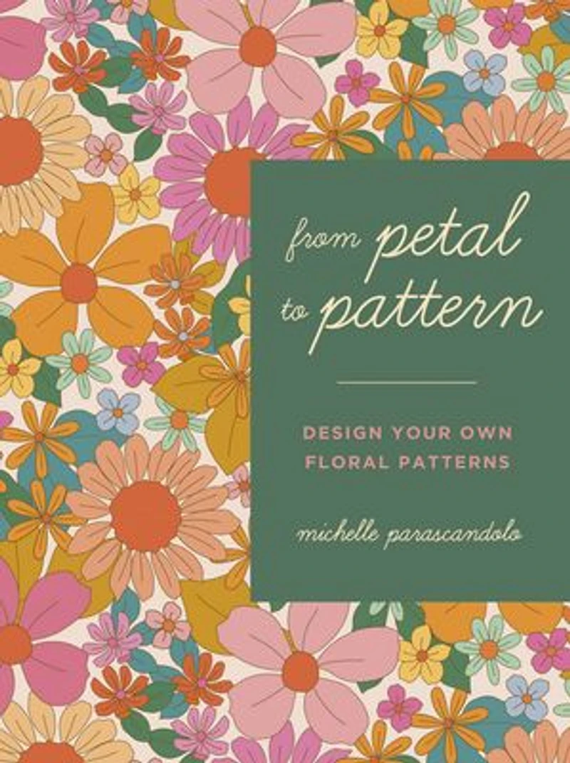 From Petal To Pattern: Design Your Own Floral Patterns. Draw On Nature.