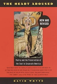 The Heart Aroused: Poetry And Preservation Of Soul Corporate America