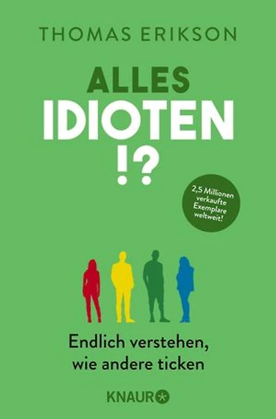 Alles Idioten!?: Endlich verstehen, wie andere ticken | Deutsche Ausgabe des New York Times Bestsellers »Surrounded by Idiots«