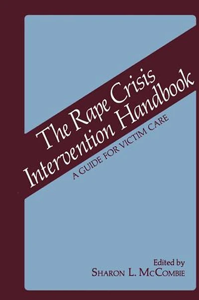 The Rape Crisis Intervention Handbook: A Guide for Victim Care
