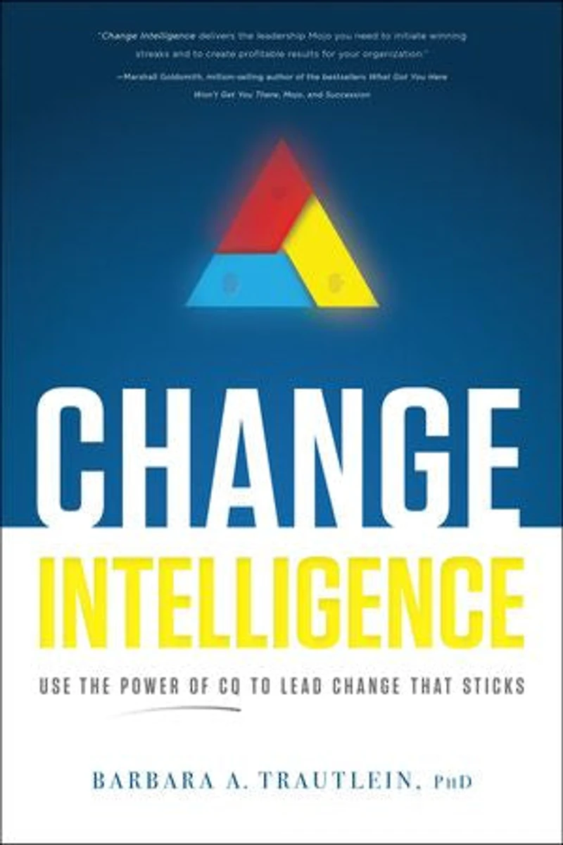 Change Intelligence: Use The Power Of Cq To Lead That Sticks