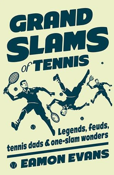 Grand Slams of Tennis: Legends, feuds, tennis dads & one-slam wonders