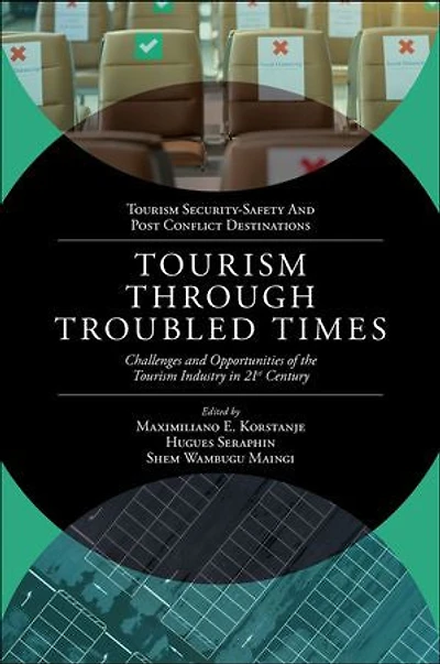 Tourism Through Troubled Times: Challenges and Opportunities of the Industry 21st Century
