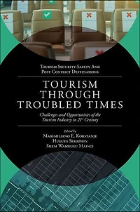 Tourism Through Troubled Times: Challenges and Opportunities of the Industry 21st Century