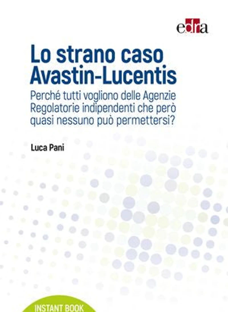 Lo strano caso Avastin-Lucentis: Perché tutti vogliono delle Agenzie Regolatorie indipendenti che però quasi nessuno può permettersi?