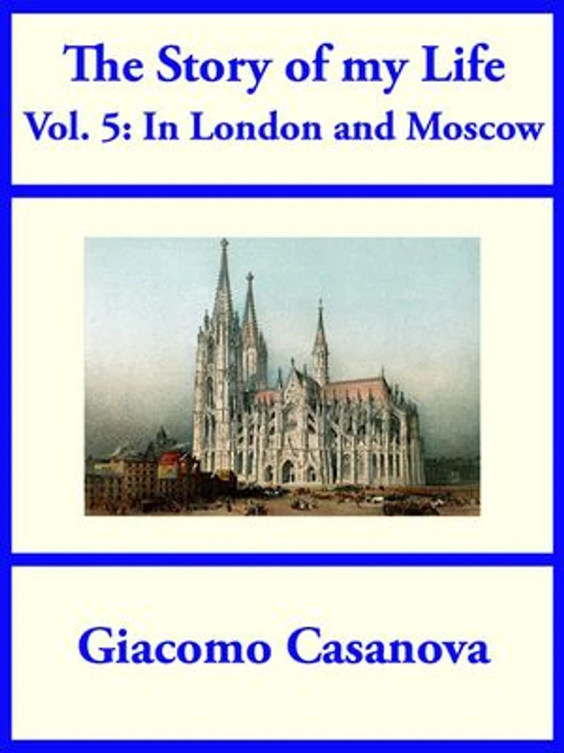 The Story of My Life Volume 5: In London and Moscow