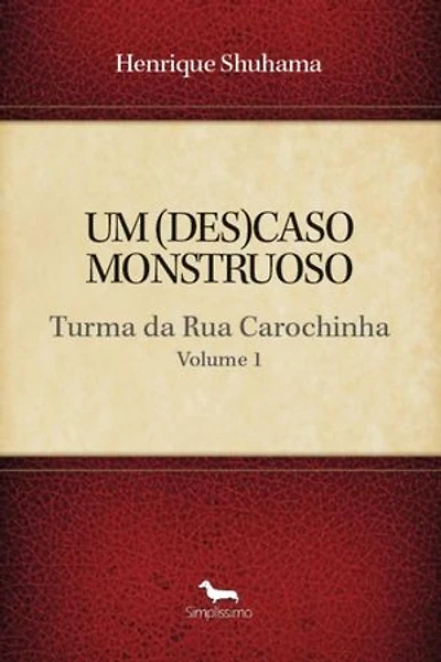 UM (DES)CASO MONSTRUOSO: Turma da Rua Carochinha - Volume 1