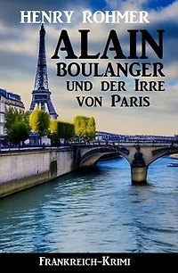 Alain Boulanger und der Irre von Paris: Frankreich Krimi