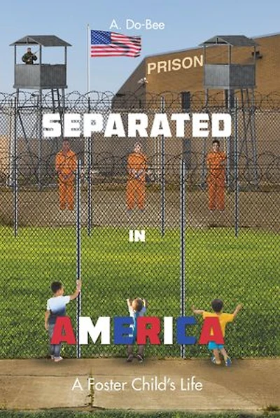Separated America: A Foster Child's Life