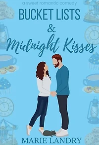 Bucket Lists & Midnight Kisses: A Sweet Friends-to-Lovers Romcom