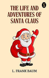 The Life and Adventures of Santa Claus