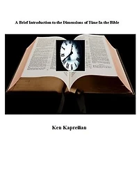 A Brief Introduction to the Dimensions of Time In the Bible