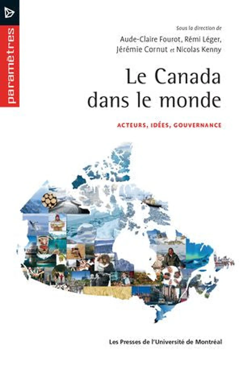 le Canada dans monde: acteurs, idées, gouvernance