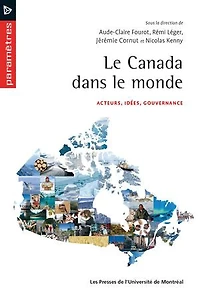 le Canada dans monde: acteurs, idées, gouvernance