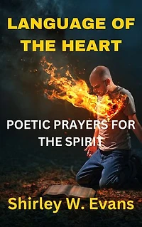LANGUAGE OF THE HEART: POETIC PRAYERS FOR THE SPIRIT