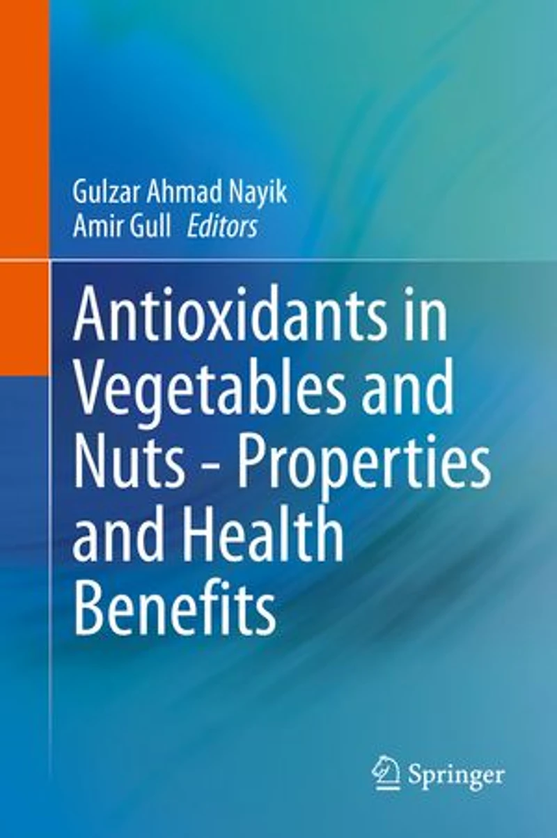 Antioxidants Vegetables and Nuts - Properties Health Benefits