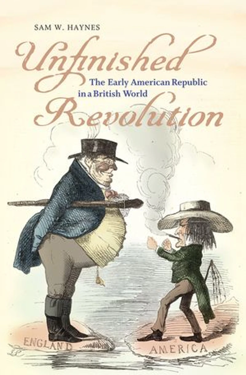 Unfinished Revolution: The Early American Republic A British World