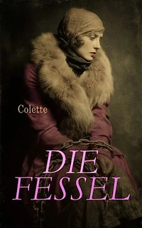 Die Fessel: Ein psychologischer Einblick in die Pariser Gesellschaft der 1920er Jahre aus feministischer Perspektive