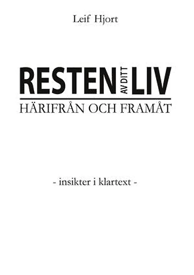 Resten av ditt liv - Härifrån och framåt: - Insikter i klartext -