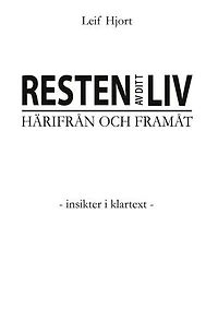 Resten av ditt liv - Härifrån och framåt: - Insikter i klartext -