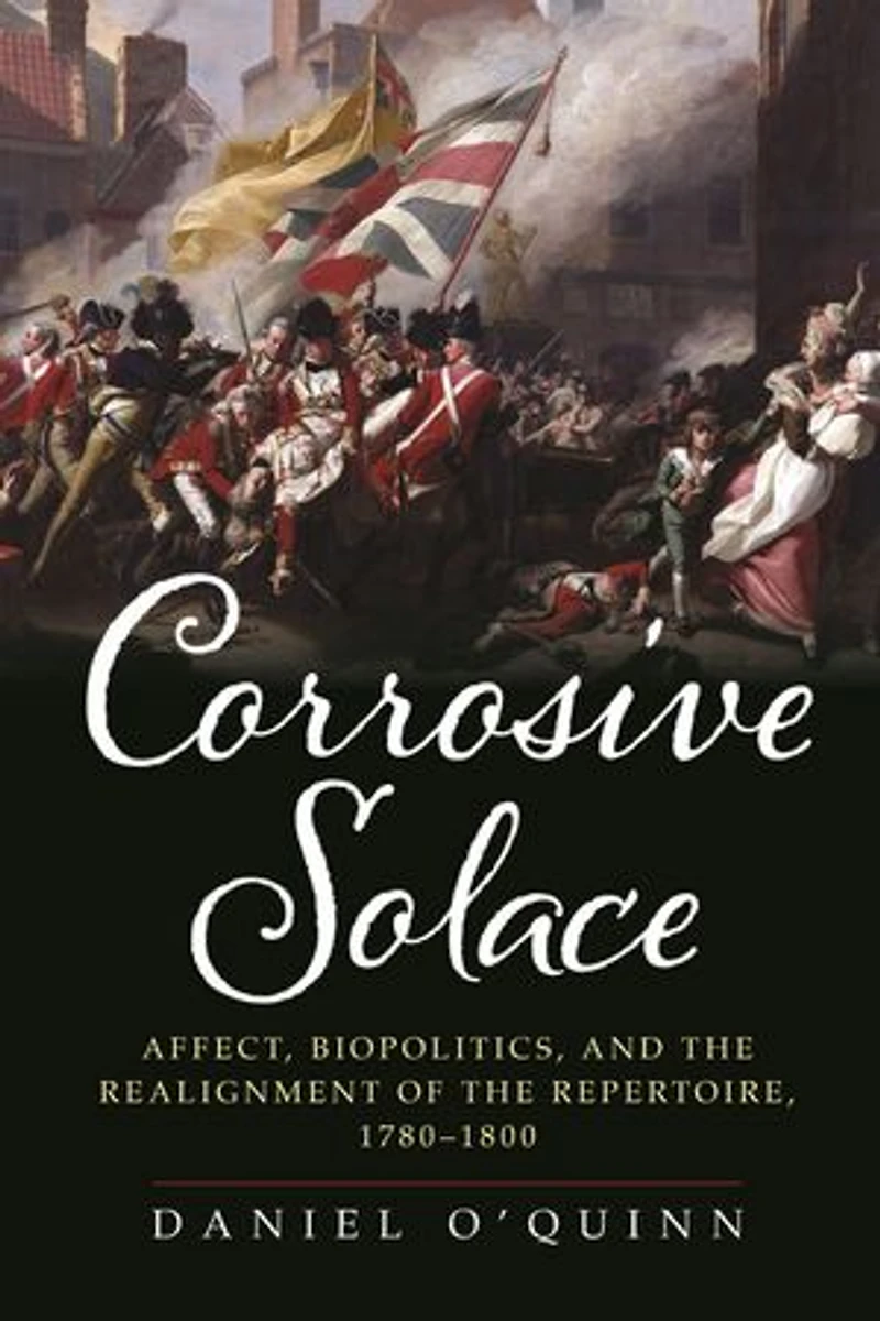 Corrosive Solace: Affect, Biopolitics, and the Realignment of Repertoire, 1780-1800
