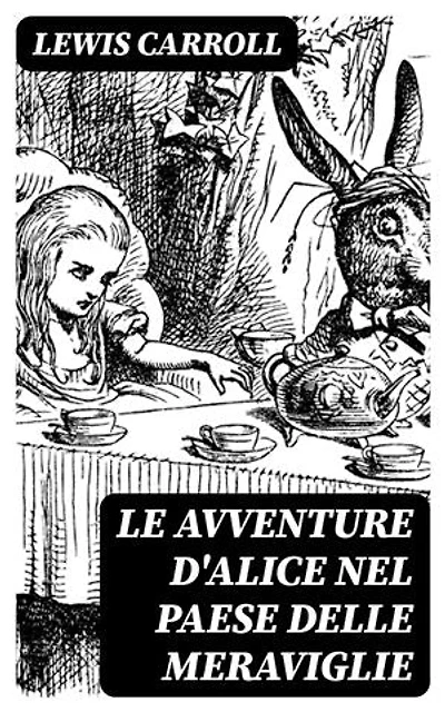 Le avventure d'Alice nel paese delle meraviglie: Edizione arricchita.
