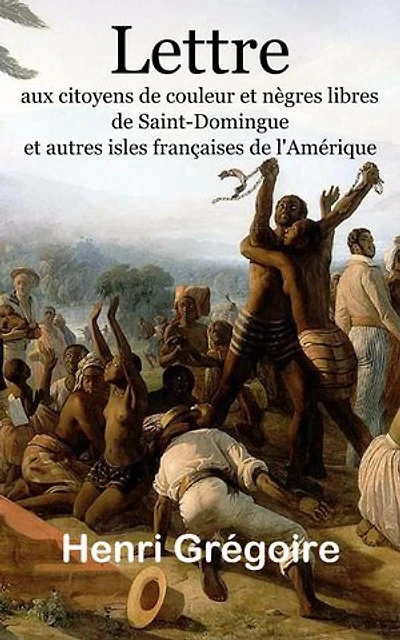 Lettre aux citoyens de couleur et nègres libres de Saint-Domingue, et autres isles françaises de l’Amérique
