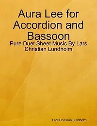 Aura Lee for Accordion and Bassoon - Pure Duet Sheet Music By Lars Christian Lundholm