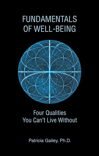 Fundamentals of Well-Being: Four Qualities You Can't Live Without