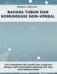 Bahasa tubuh dan komunikasi non-verbal: Cara memahami diri sendiri dan orang lain dengan lebih baik berkat psikologi dan ilmu saraf bahasa tubuh