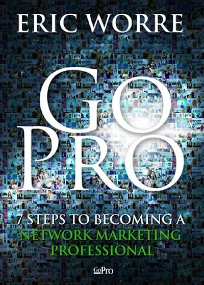 Go Pro: 7 Steps to Becoming a Network Marketing Professional