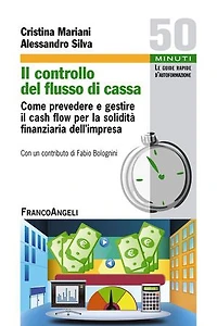 Il controllo del flusso di cassa. Come prevedere e gestire il cash flow per la solidità finanziaria dell'impresa: Come prevedere e gestire il cash flow per la solidità finanziaria dell'impresa