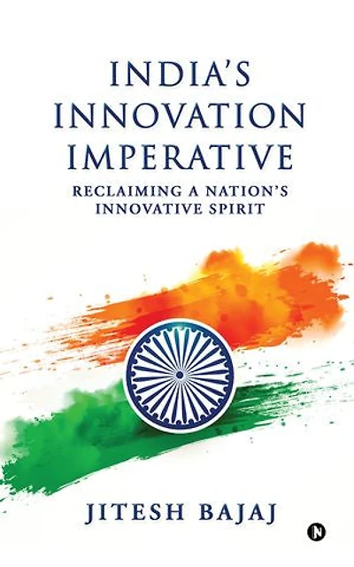 India's Innovation Imperative: Reclaiming A Nation's Innovative Spirit