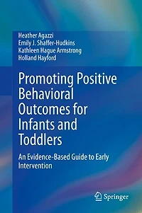 Promoting Positive Behavioral Outcomes for Infants and Toddlers: An Evidence-Based Guide to Early Intervention