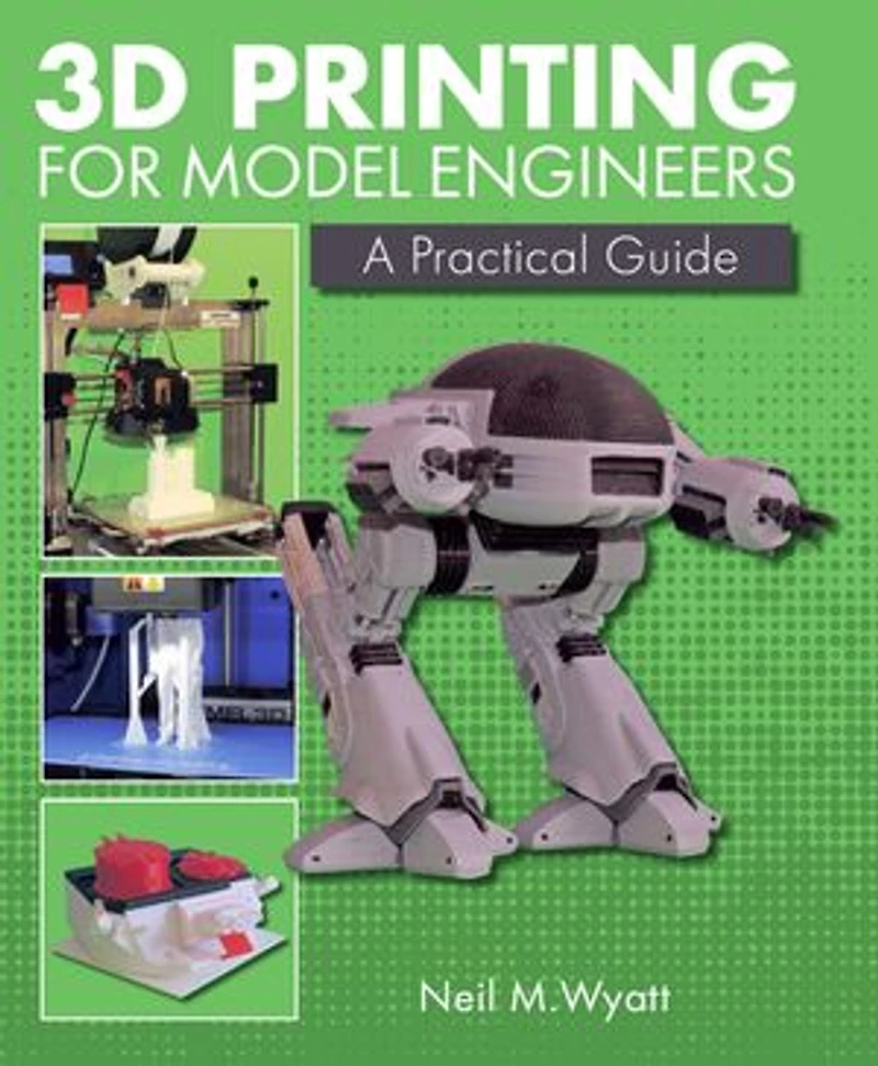 3d Printing For Model Engineers: A Practical Guide