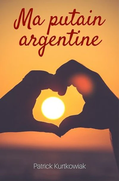 Ma Putain argentine