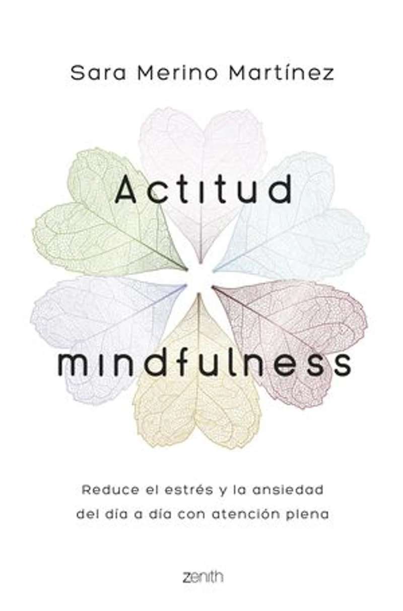 Actitud Mindfulness: Reduce el estrés y la ansiedad del día a día con atención plena