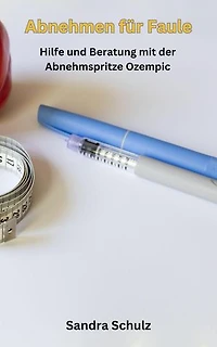 Abnehmen für Faule, Hilfe und Beratung mit der Abnehmspritze Ozempic