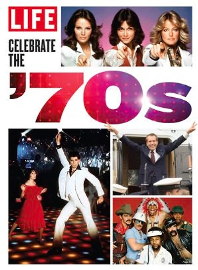 LIFE Celebrate the '70s