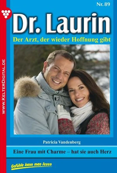 Eine Frau mit Charme – hat sie auch Herz: Dr. Laurin 89 – Arztroman