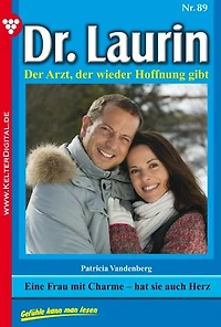 Eine Frau mit Charme – hat sie auch Herz: Dr. Laurin 89 – Arztroman