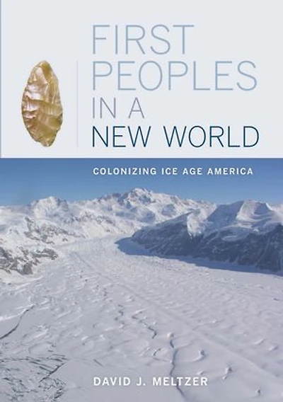First Peoples a New World: Colonizing Ice Age America