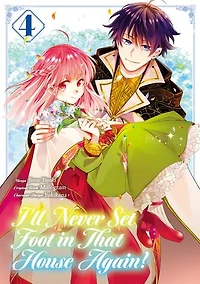 I’ll Never Set Foot in That House Again! (Manga) Volume 4