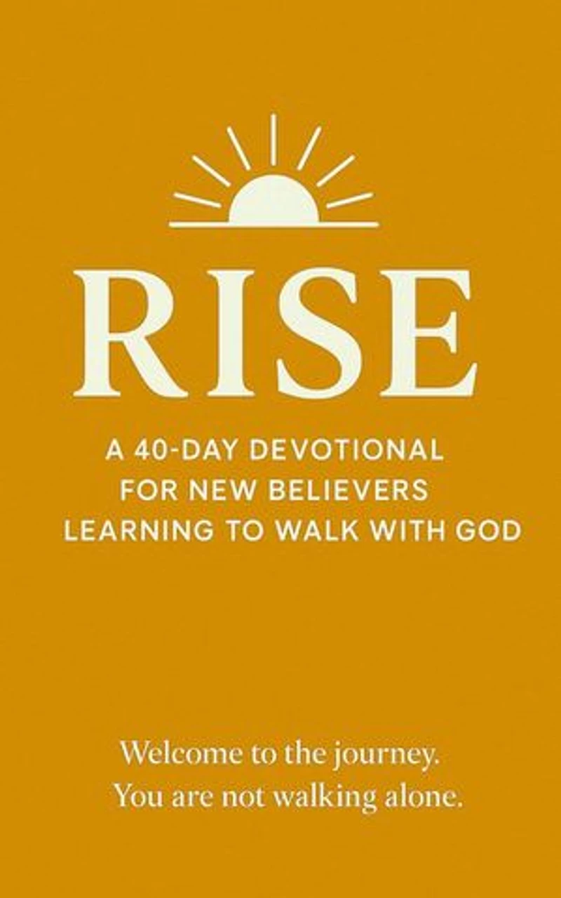 "RISE: A 40-Day Devotional for New Believers Learning to Walk With God": The Kingdom Is Here & Now, #1