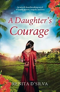 A Daughter's Courage: An utterly heartbreaking novel of family secrets, tragedy and love